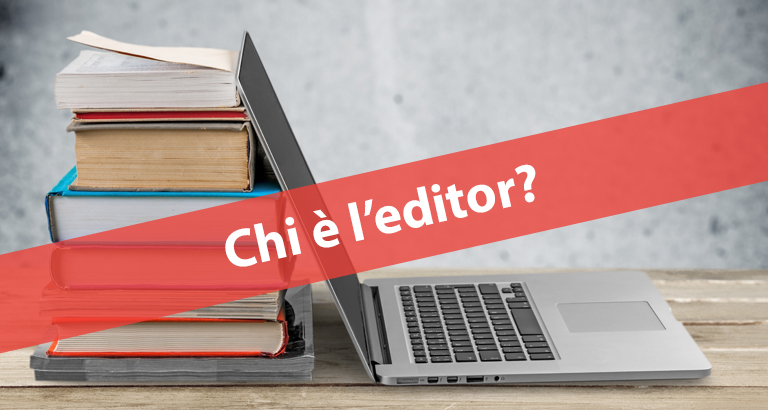 Chi è l’editor e cosa fa?