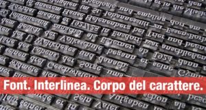 Cosa sono il font, l’interlinea e il corpo del carattere? Entriamo nel mondo dell’impaginazione grafica.