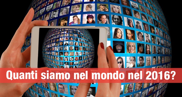 Quanti siamo nel mondo nel 2016?