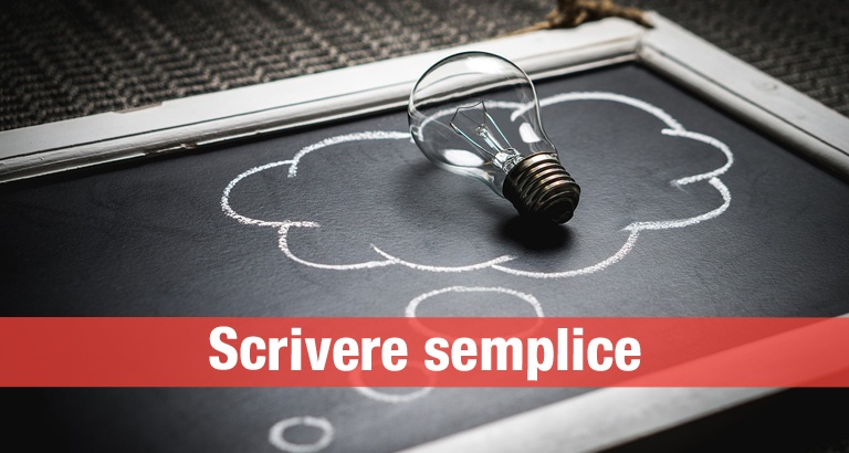 Il concetto di scrivere semplice è una delle regole principali del copywriting. Vediamo cosa significa, con qualche consiglio per scrivere testi semplici e immediati.