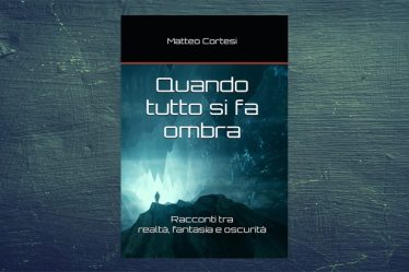 Quando tutto si fa ombra, libro di racconti di Matteo Cortesi