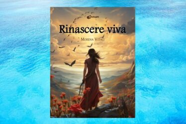 Rinascere viva, il libro d'esordio di Morena Vitali