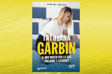 Tathiana Garbin. Il mio match per la vita tra gioie e cicatrici