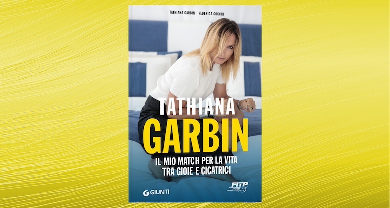 Tathiana Garbin. Il mio match per la vita tra gioie e cicatrici